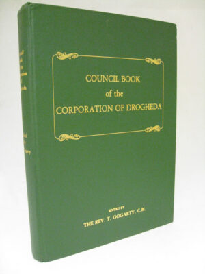 Council Book of the Corporation of Drogheda by Reverend T Gogarty (ed.)