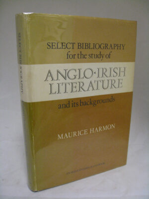 Select Bibliography for the Study of Anglo-Irish Literature and its backgrounds by Maurice Harmon