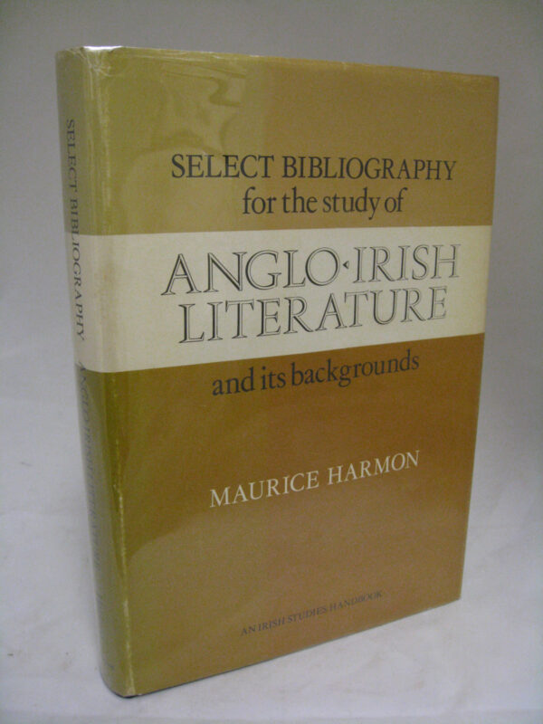 Select Bibliography for the Study of Anglo-Irish Literature and its backgrounds by Maurice Harmon