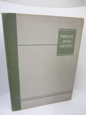 Twelve Irish Artists by Thomas Bodkin