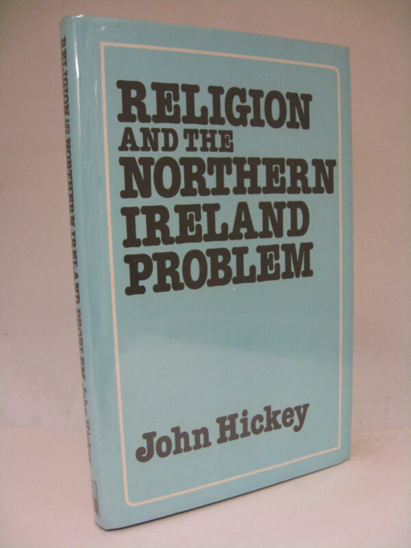 Religion and the Northern Ireland Problem by John Hickey