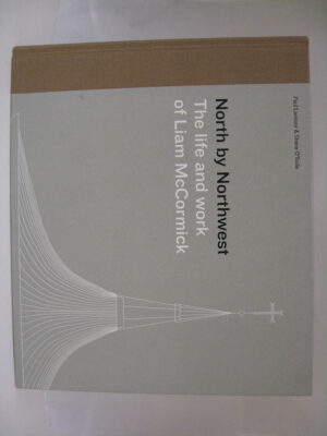 North by Northwest The Life and Work of Liam McCormack by Paul Larmour / Shane O'Toole