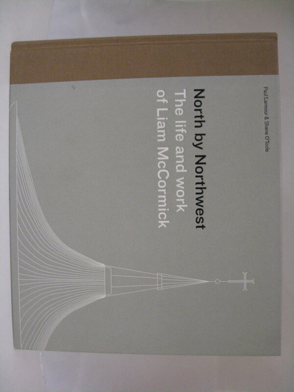 North by Northwest The Life and Work of Liam McCormack by Paul Larmour / Shane O'Toole