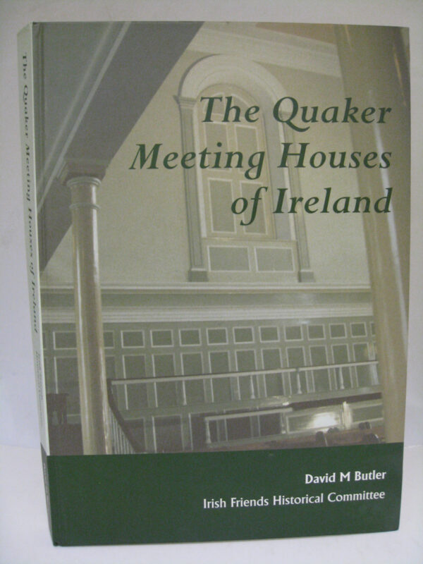 The Quaker Meeting Houses of Ireland by David M Butler