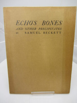 Echo's Bones and Other Precipitates. One of 250 Copies by Samuel Beckett
