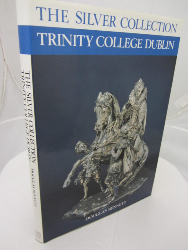 The Silver Collection Trinity College Dublin. by Douglas Bennett
