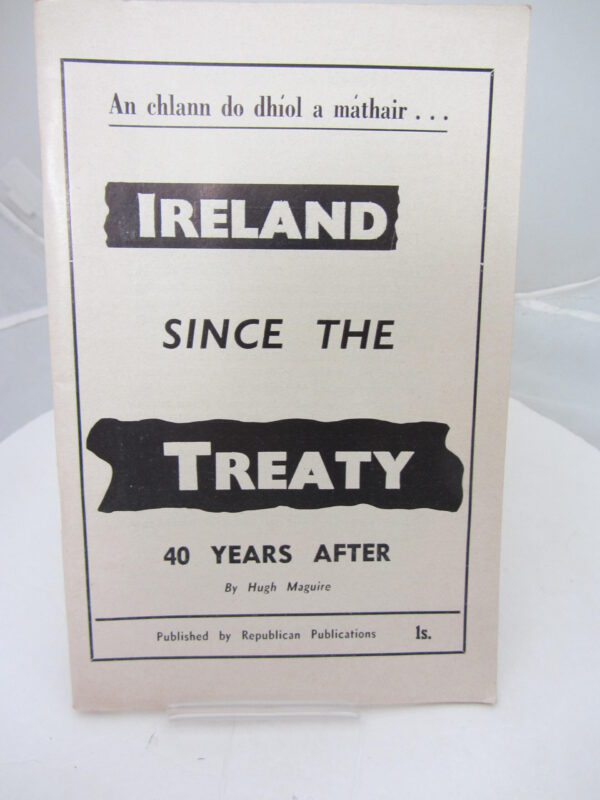 Ireland Since the Treaty. 40 Years After. by Hugh Maguire
