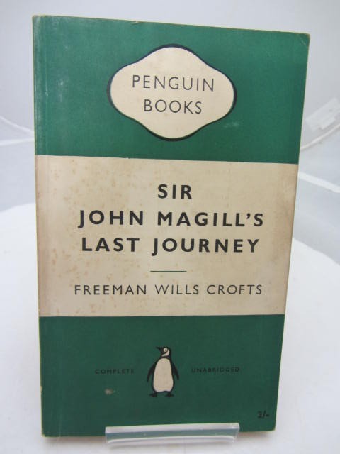 Sir John Magill's Last Journey. by Freeman Wills Crofts