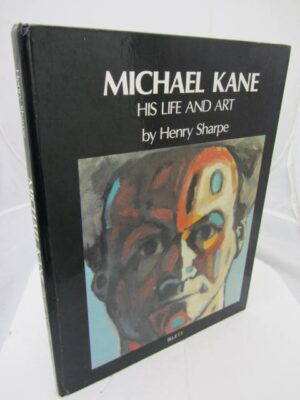 Michael Kane. His Life and Art. by Henery Sharpe