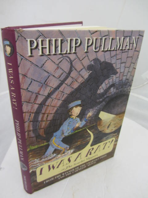 I Was A Rat. Or The Scarlet Slipper. by Phillip Pullman