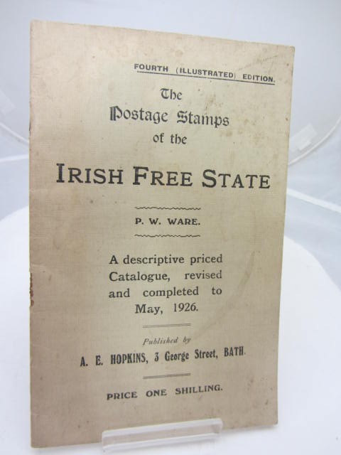 The Postage Stamps of the Irish Free State. A Descriptive Priced Catalogue
