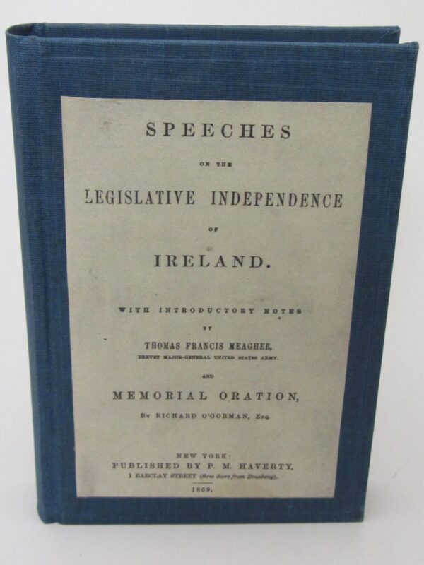 Speeches on the Legislative Independence of Ireland (1869) by Thomas Francis Meagher