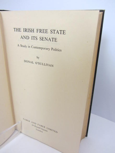 The Irish Free State and Its Senate (1940) by Donal O'Sullivan
