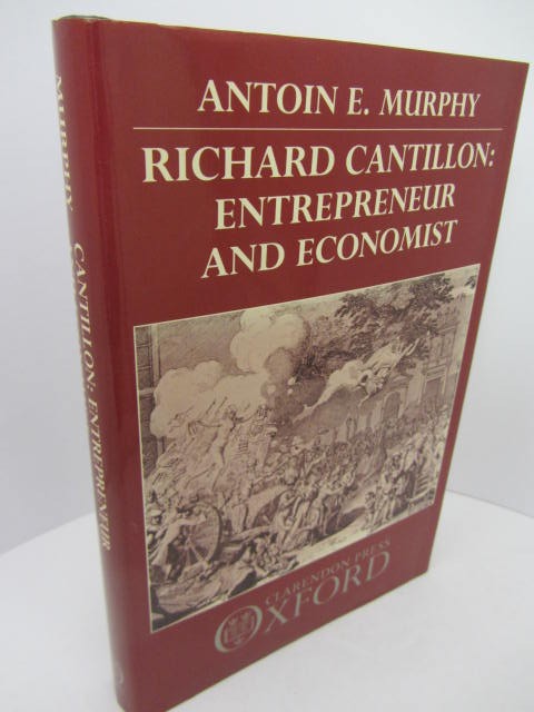 Richard Cantillon: Entrepreneur and Economist. by Antoin E. Murphy