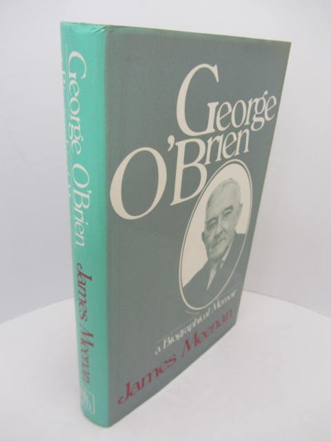 George O'Brien. A Biographical Memoir. D by James Meenan