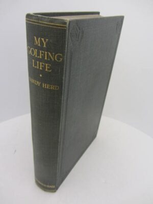 My Golfing Life.  Told to Clyde Foster. by Sandy Herd
