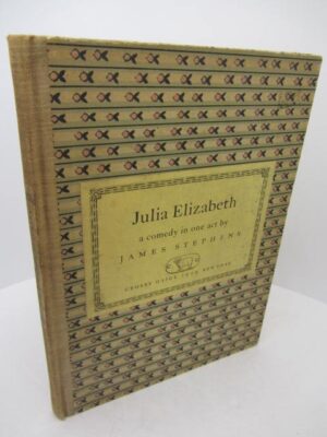 Julia Elizabeth.  A Comedy in One Act.  Limited Signed Edition by James Stephens