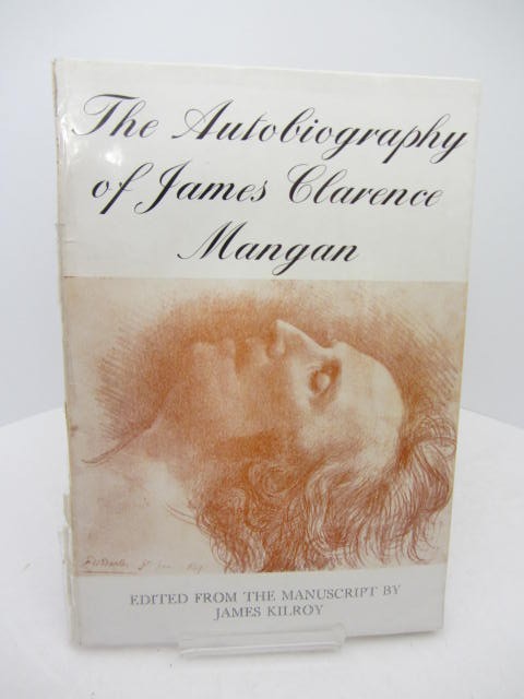 James Clarence Mangan  - Autobiography. by James Kilroy