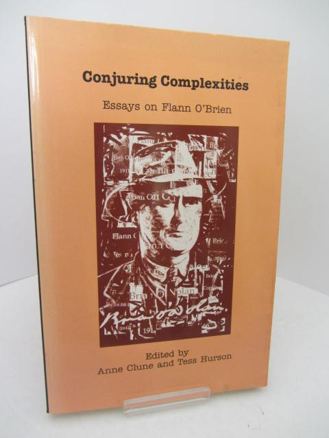 Conjuring Complexities.  Essays on Flann O'Brien. by Flann O'Brien.  [ Edited by Anne Clune & Tess Hurson]