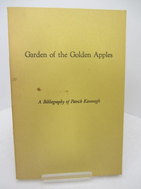 Garden of the Golden Apples. A Bibliography of Patrick Kavanagh by Peter Kavanagh