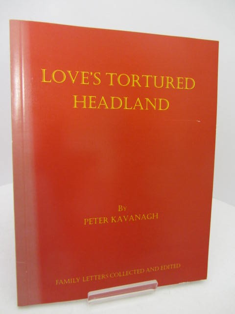Love's Tortured Headland. by Peter Kavanagh