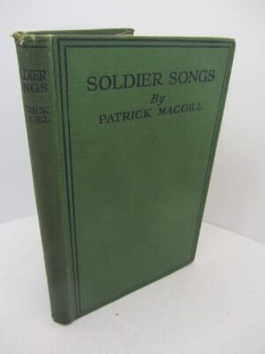 Soldier Songs. First Edition 1917 by Patrick MacGill