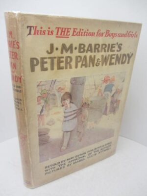 Peter Pan and Wendy. Retold by May Byron for Boys and Girls with approval of the Author. by J.M. Barrie