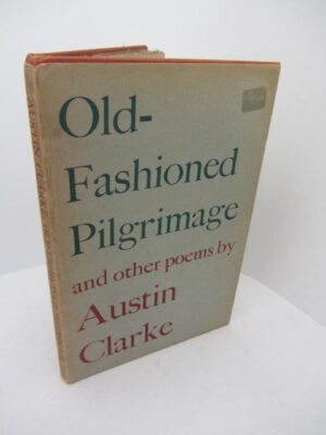 Old-Fashioned Pilgrimage and other Poems. by Austin Clarke