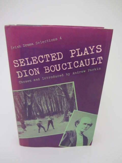 Selected Plays of Dion Boucicault. by Dion Boucicault