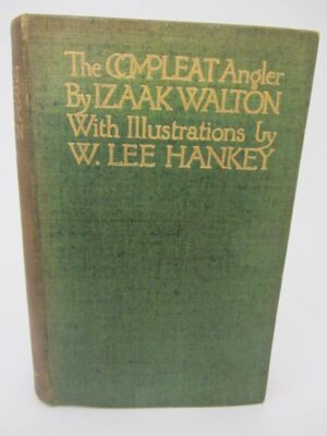 The Compleat Angler. Illustrations by W. Lee Hankey (1913) by Izaak Walton