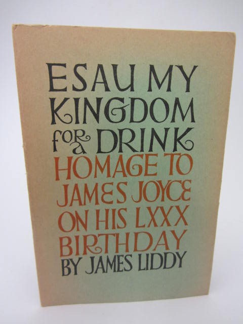 Esau My Kingdom for a Drink (1962) by James Liddy