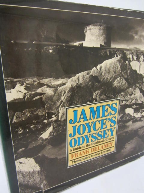 James Joyce's Odyssey.  A Guide to the Dublin of Ulysses. by Frank Delaney