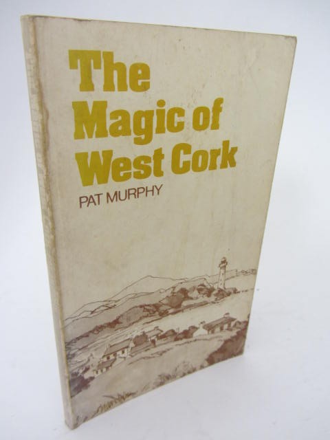 The Magic of West Cork. by Pat Murphy