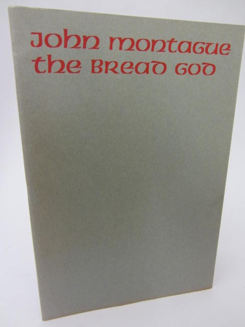 The Bread God. Limited Signed Edition (1968) by John Montague