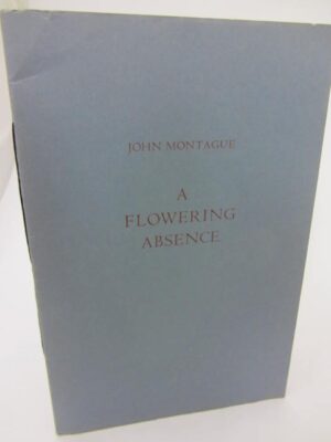 A Flowering Absence. Limited Signed Edition by John Montague