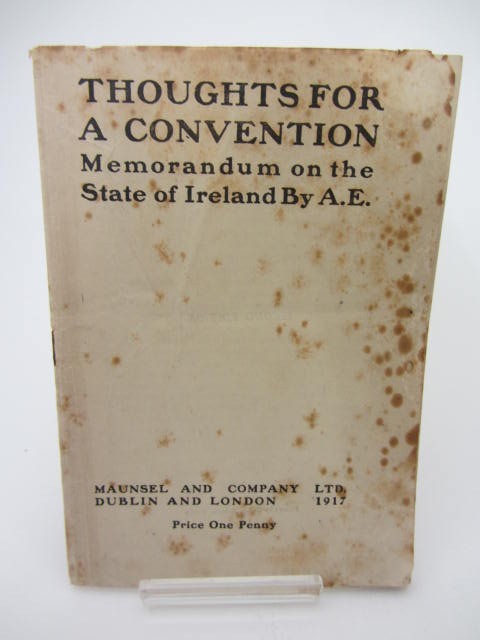 Thoughts for a Convention. Memorandum on the State of Ireland (1917) by A.E. [George Russell]