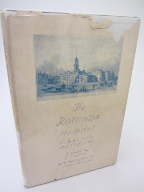 The Rotunda Hospital. Its Architects and Craftsmen (1945) by C.P. Curran