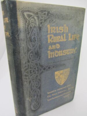 Irish Rural Life and Industry with Suggestions for the Future (1907) by McCarthy-Filgate