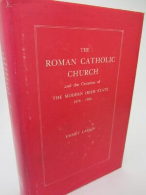 Roman Catholic Church & the Modern Irish State 1878-1886 by Emmet Larkin