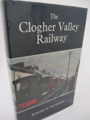 The Clogher Valley Railway (1972) by Edward M. Patterson