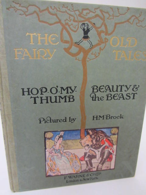 The Old Fairy Tales. Comprising Hop-O'-My-Thumb and Beauty and the Beast (1914) by H.M Brock