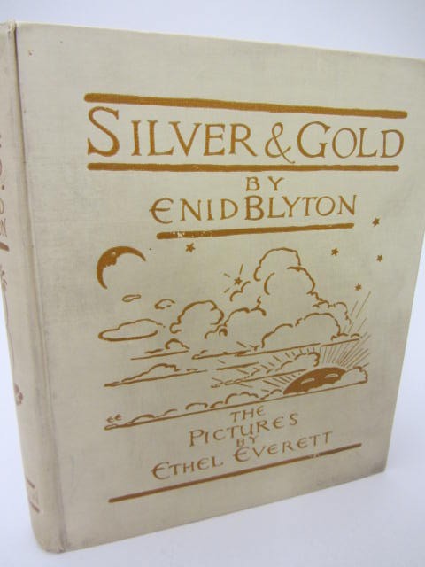 Silver & Gold.  Illustrated by Ethel Everett (1930) by Enid Blyton