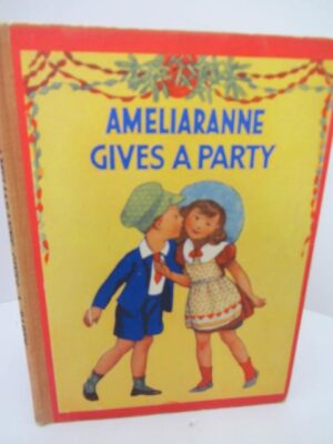 Ameliaranne Gives a Party. Illustrated by S.B. Pearse (1938) by Constance Heward