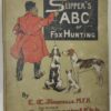 Slipper's ABC of Fox Hunting (1903) by Edith Somerville