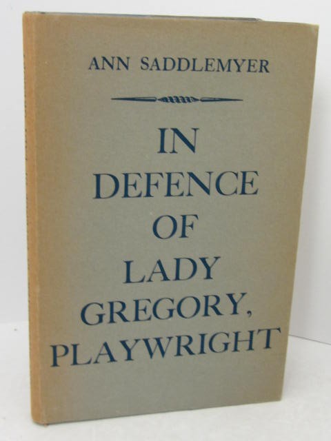 In Defence of Lady Gregory. Playwright (1966) by Ann Saddlemyer