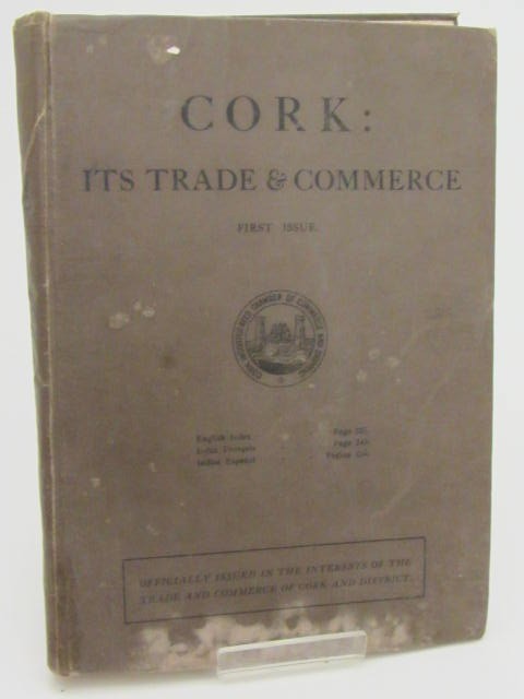 Cork: Its Trade and Commerce (1919) by D.J. Coakley