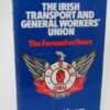 The Irish Transport and General Worker's Union 1909-1923 by Desmond C. Graves
