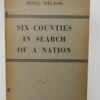 Six Counties In Search Of A Nation. Essays on Partition 1942-1946 by Denis Ireland