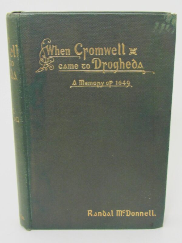 When Cromwell Came to Drogheda. A Memory of 1649. by Randal McDonnell