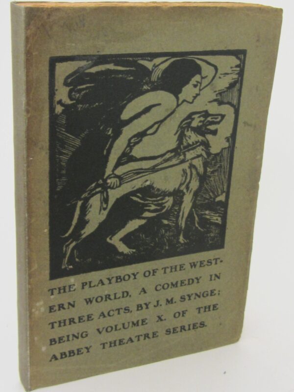 The Playboy of the Western World. First Edition (1907) by John M. Synge